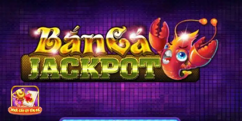 Những mẹo chơi bắn cá Jackpot hiệu quả cho người chơi mới